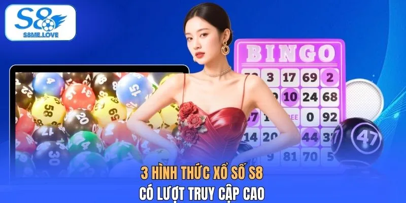 3 hình thức xổ số S8 có lượt truy cập cao