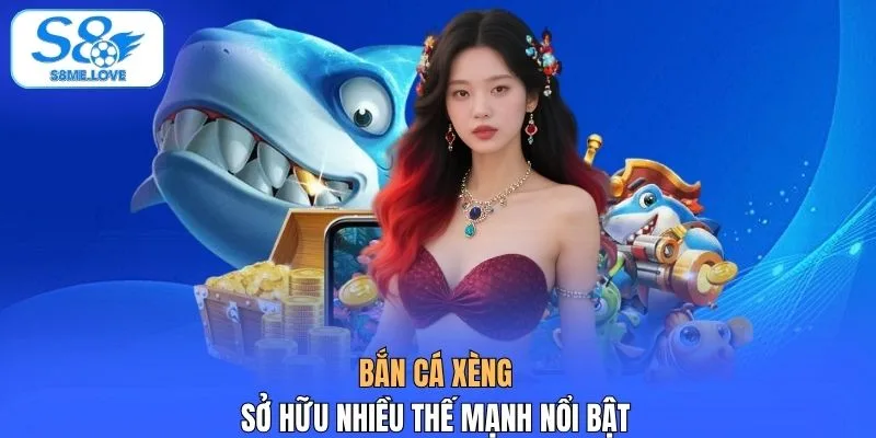 Bắn cá xèng sở hữu nhiều thế mạnh nổi bật