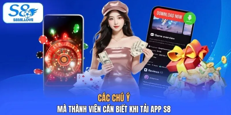 Các chú ý mà thành viên cần biết khi tải app S8