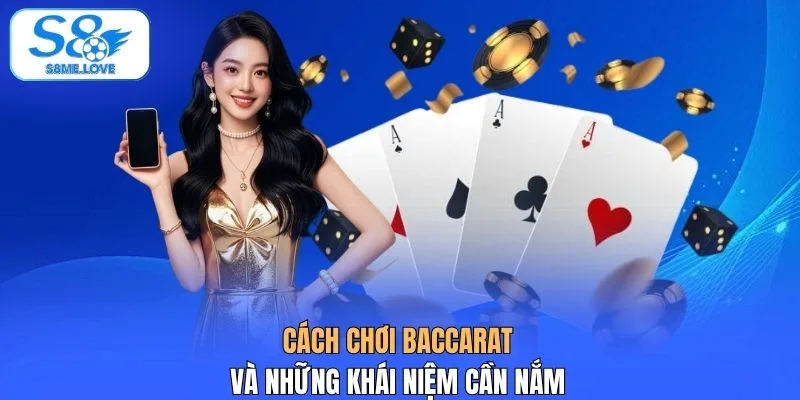 Cách chơi Baccarat và những khái niệm cần nắm