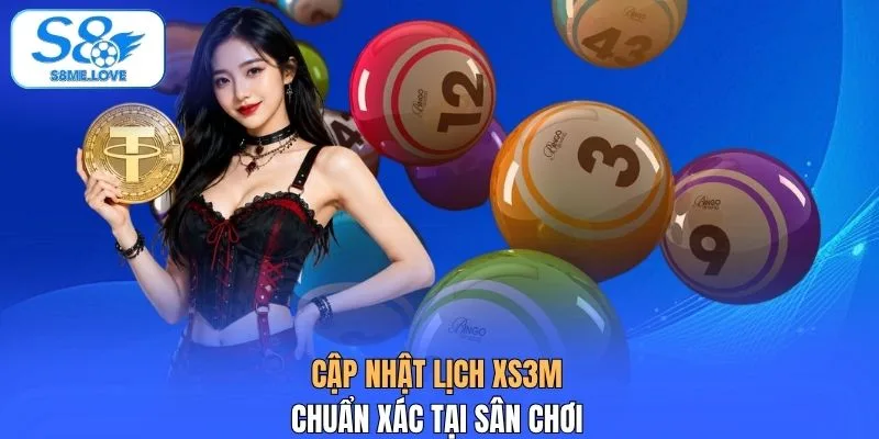 Cập nhật lịch XS3M chuẩn xác tại sân chơi