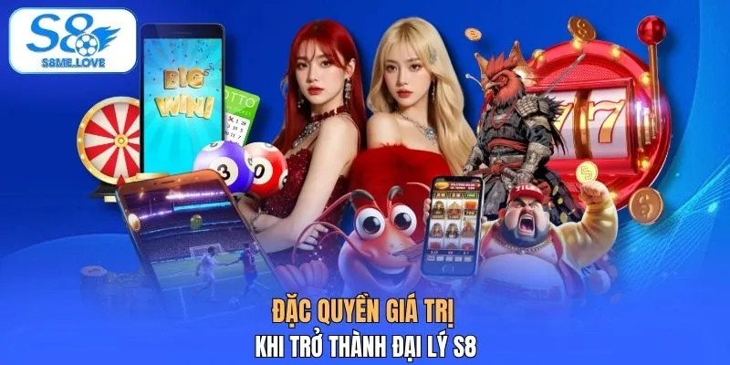 Đặc quyền giá trị khi trở thành đại lý S8
