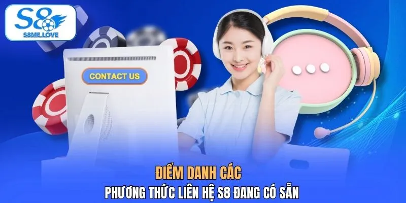 Điểm danh các phương thức liên hệ S8 đang có sẵn