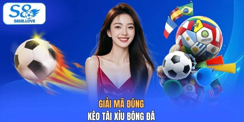 Giải mã đúng kèo tài xỉu bóng đá