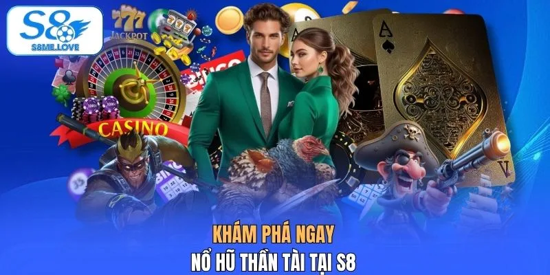 Khám phá ngay nổ hũ Thần Tài tại S8