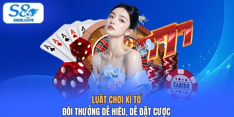 Luật chơi xì tố đổi thưởng dễ hiểu, dễ đặt cược