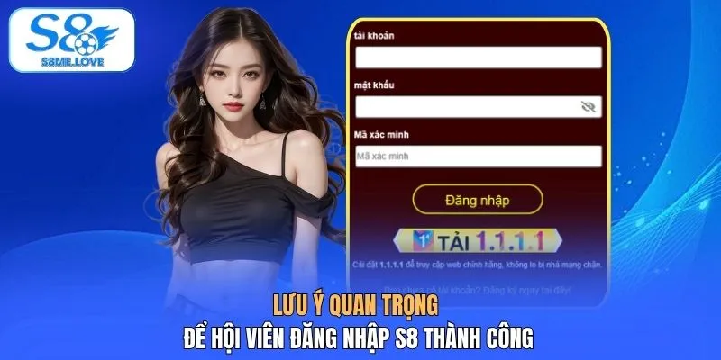 Lưu ý quan trọng để hội viên đăng nhập S8 thành công
