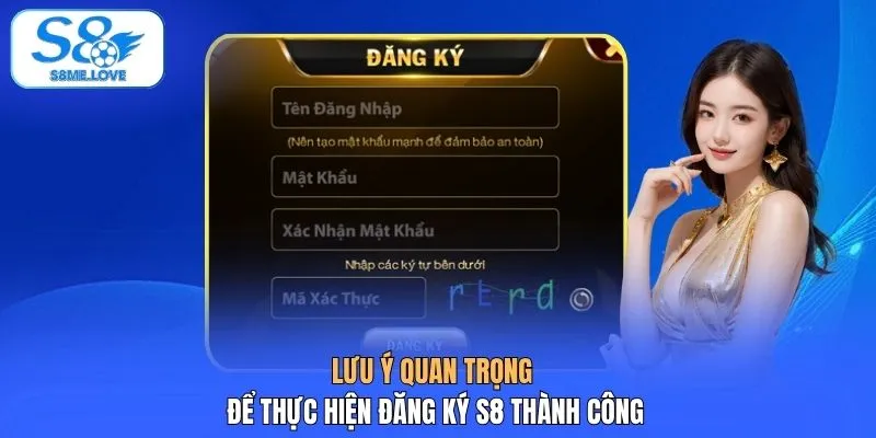 Lưu ý quan trọng để thực hiện đăng ký S8 thành công