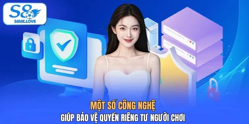 Một số công nghệ giúp bảo vệ quyền riêng tư người chơi