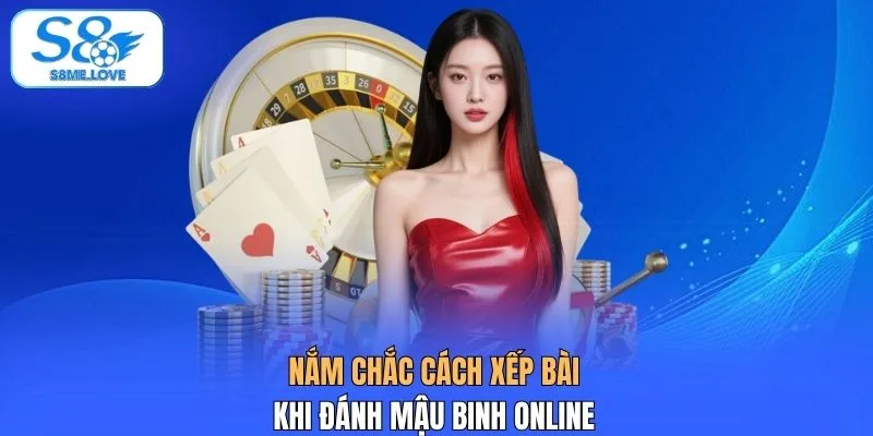Nắm chắc cách xếp bài khi đánh mậu binh online