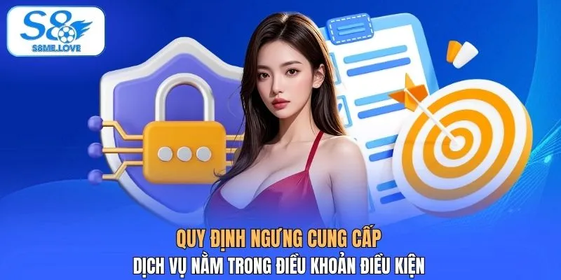 Quy định ngưng cung cấp dịch vụ nằm trong điều khoản điều kiện