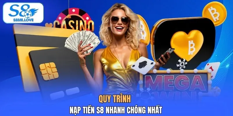 Quy trình nạp tiền S8 nhanh chóng nhất