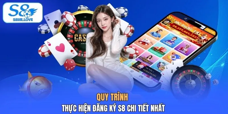 Quy trình thực hiện đăng ký S8 chi tiết nhất