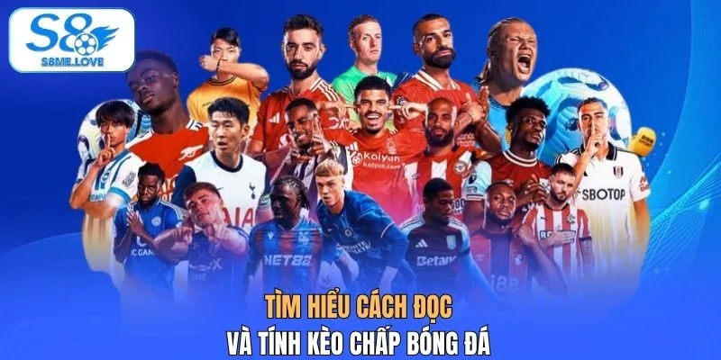 Tìm hiểu cách đọc và tính kèo chấp bóng đá