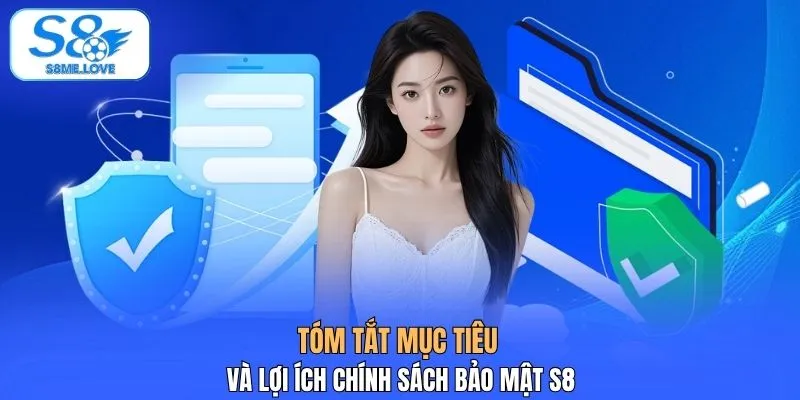 Tóm tắt mục tiêu và lợi ích chính sách bảo mật S8
