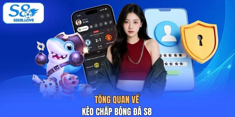 Tổng quan về kèo chấp bóng đá S8