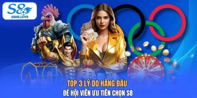 Top 3 lý do hàng đầu để hội viên ưu tiên chọn S8